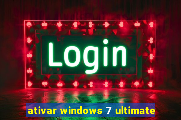 ativar windows 7 ultimate